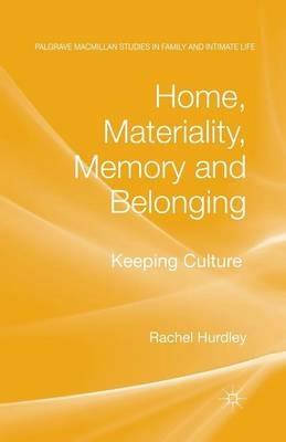 Home, Materiality, Memory and Belonging: Keeping Culture - Rachel Hurdley - cover