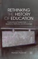 Rethinking the History of Education: Transnational Perspectives on Its Questions, Methods, and Knowledge - cover