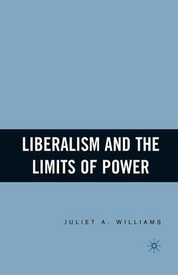 Liberalism and the Limits of Power - J. Williams - cover