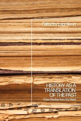 History as a Translation of the Past: Case Studies from the West - cover
