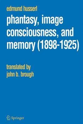 Phantasy, Image Consciousness, and Memory (1898-1925) - Edmund Husserl - cover