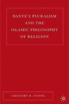 Dante’s Pluralism and the Islamic Philosophy of Religion - G. Stone - cover