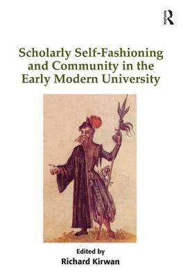 Scholarly Self-Fashioning and Community in the Early Modern University - cover