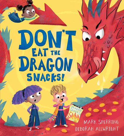 Don't Eat the Dragon Snacks! - Mark Sperring,Deborah Allwright - ebook