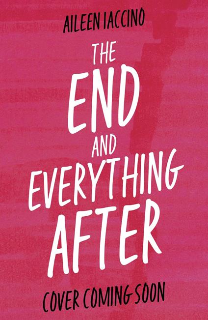 The End and Everything After - Aileen Iaccino - ebook