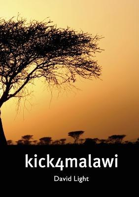 Kick 4 Malawi - David Light - cover