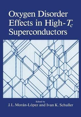 Oxygen Disorder Effects in High-Tc Superconductors - Ivan K. Schuller,J. L. Moran-Lopez - cover