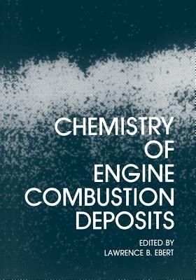 Chemistry of Engine Combustion Deposits - Lawrence B. Ebert - cover