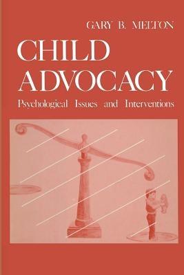 Child Advocacy: Psychological Issues and Interventions - Gary Melton - cover