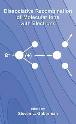 Dissociative Recombination of Molecular Ions with Electrons - cover