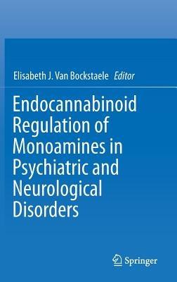 Endocannabinoid Regulation of Monoamines in Psychiatric and Neurological Disorders - cover