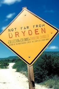 Not Far from Dryden: A Collection of Columns - Charlena Chandler - cover