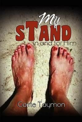 My Stand: In and for Him - Carrie Taymon - cover