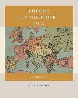 Europe on the Brink, 1914: The July Crisis - John E. Moser - cover