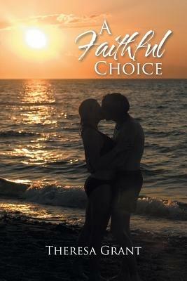 A Faithful Choice - Theresa Grant - cover
