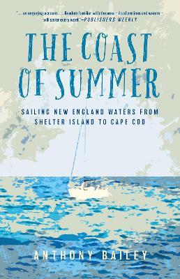 The Coast of Summer: Sailing New England Waters from Shelter Island to Cape Cod - Anthony Bailey - cover