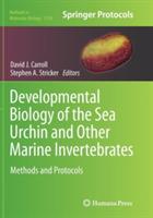 Developmental Biology of the Sea Urchin and Other Marine Invertebrates: Methods and Protocols - cover