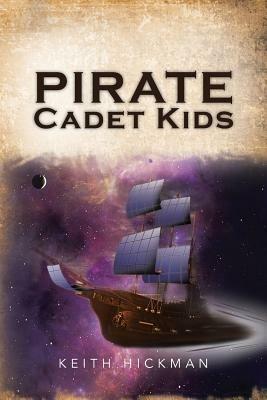 Pirate Cadet Kids - Keith D Hickman - cover