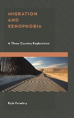 Migration and Xenophobia: A Three Country Exploration - Kyle Farmbry - cover