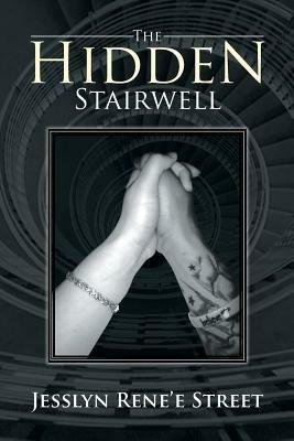 The Hidden Stairwell - Jesslyn Rene'e Street - cover