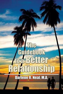 The Guidebook to a Better Relationship - M a Darlene R Neal - cover