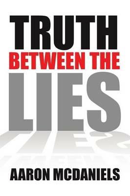 Truth Between the Lies - Aaron McDaniels - cover