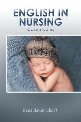 English in Nursing: Case Studies - Irena Baumrukova - cover