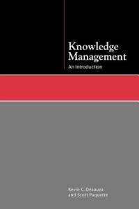 Knowledge Management: An Introduction - Kevin C Desouza,Scott Paquette - cover