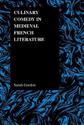 Culinary Comedy in Medieval French Literature - Sarah Gordon - cover