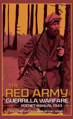 The Red Army Guerrilla Warfare Pocket Manual 1943 - Lester Grau,Michael Gress - cover