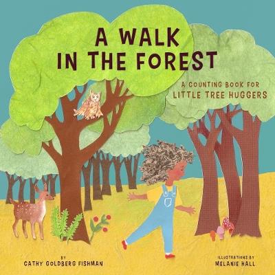 A Walk in the Forest: A Counting Book for Little Tree Huggers - Cathy Goldberg Fishman - cover