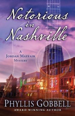 Notorious in Nashville - Phyllis Gobbell - cover