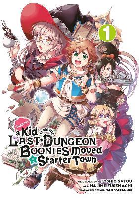 Suppose a Kid from the Last Dungeon Boonies Moved to a Starter Town 1 - Toshio Satou - cover