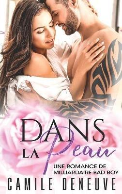 Dans la peau: Une Romance de Milliardaire Bad Boy - Camile Deneuve - cover