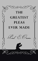 The Greatest Pleas Ever Made - Paul E Orman - cover