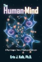 The Human Mind: A Psychological View of Theological Concepts - Eric J Kolb - cover