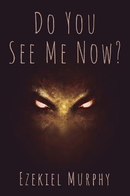 Do You See Me Now? - Ezekiel Murphy - cover