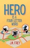Hero is a Four Letter Word - J M Frey - cover