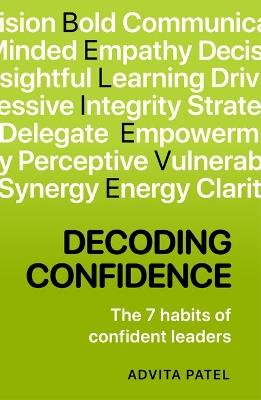 Decoding Confidence: The seven habits of confident leaders - Advita Patel - cover