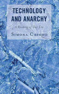 Technology and Anarchy: A Reading of Our Era - Simona Chiodo - cover
