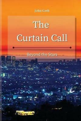 The Curtain Call: Beyond the Stars - John Cash - cover