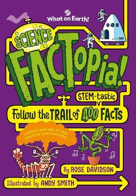 Science FACTopia!: Follow the Trail of 400 STEM-tastic facts! - Rose Davidson - cover