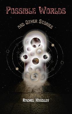 Possible Worlds and Other Stories - Rachel Handley - cover