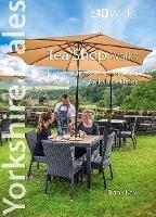 Libro in inglese Yorkshire Dales Tea Shop Walks (Top 10): Walks to the best teashops and cafes in the Yorkshire Dales  - Frank Kew