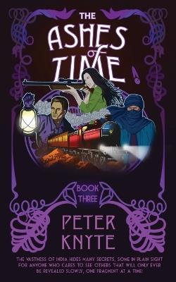 The Ashes of Time: Book 3 in the Flames of Time trilogy - Peter Knyte - cover