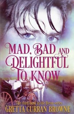 Bad and Delightful to Know Mad - Gretta Curran Browne - cover