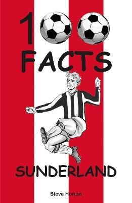 Sunderland - 100 Facts - Steve Horton - cover