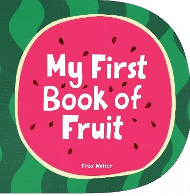 My First Book of Fruit - Fred Wolter - cover