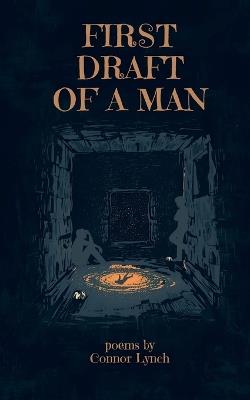 First Draft of a Man - Connor Lynch,Quillkeepers Press - cover