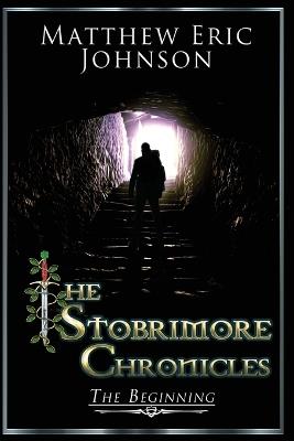 The Stobrimore Chronicles - The Beginning - Matthew Eric Johnson - cover